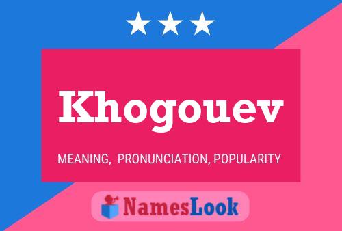 Khogouev Name Poster