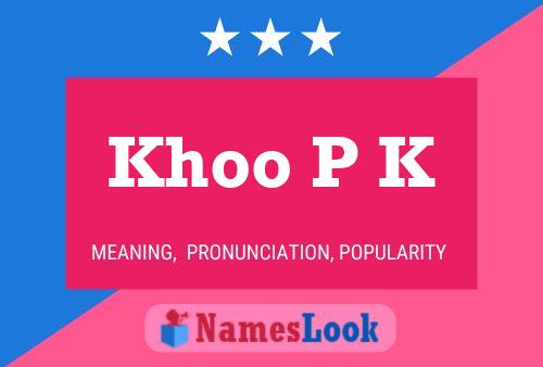 Khoo P K Name Poster