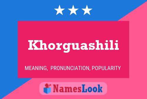 Khorguashili Name Poster