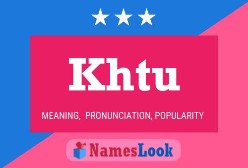 Khtu Name Poster