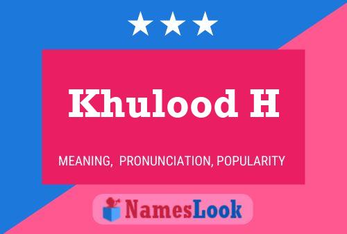 Khulood H Name Poster