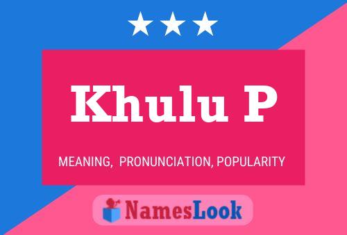 Khulu P Name Poster