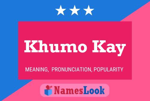 Khumo Kay Name Poster