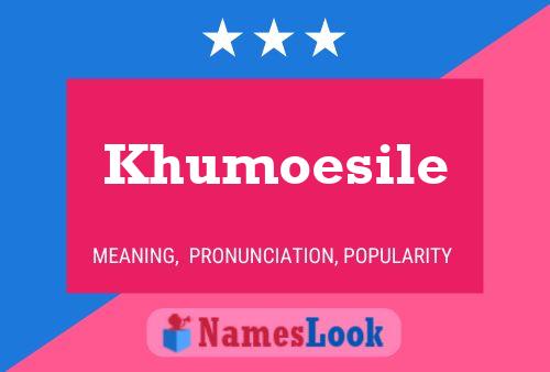 Khumoesile Name Poster