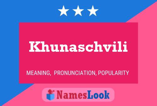 Khunaschvili Name Poster