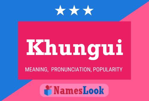 Khungui Name Poster