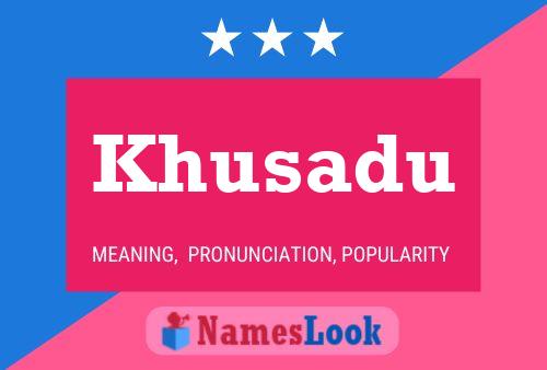 Khusadu Name Poster