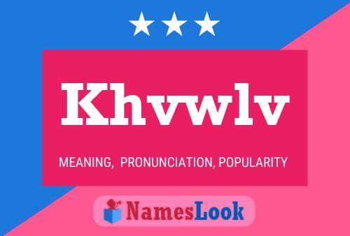 Khvwlv Name Poster