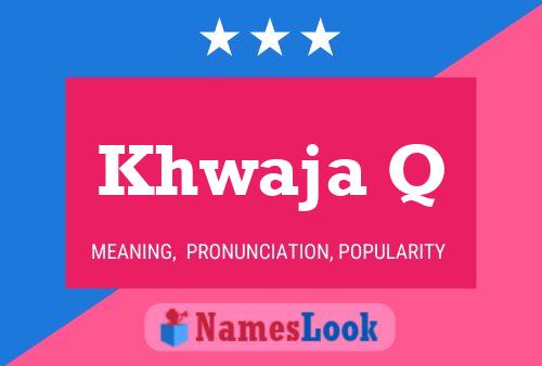 Khwaja Q Name Poster