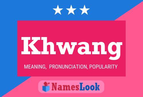 Khwang Name Poster