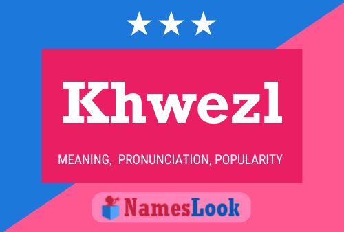 Khwezl Name Poster