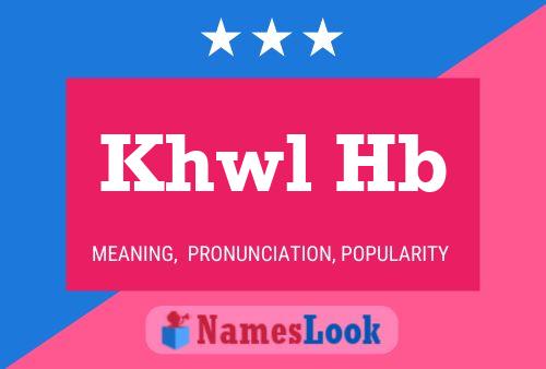 Khwl Hb Name Poster