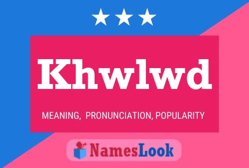 Khwlwd Name Poster