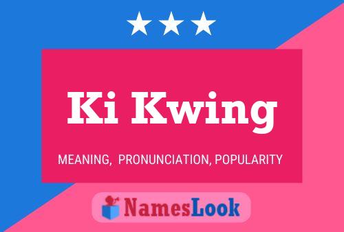 Ki Kwing Name Poster