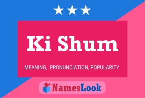 Ki Shum Name Poster