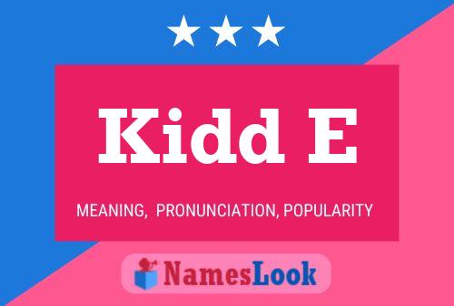 Kidd E Name Poster