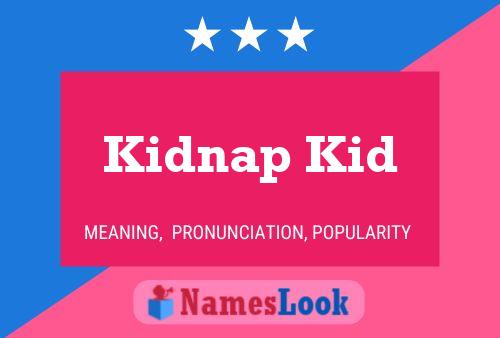 Kidnap Kid Name Poster