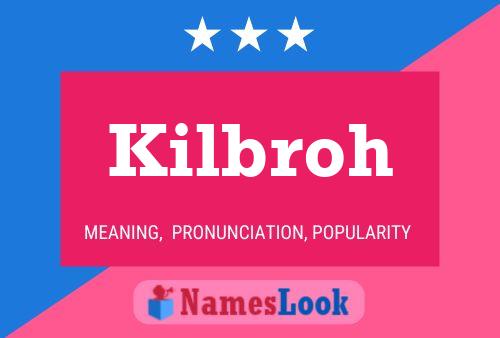 Kilbroh Name Poster