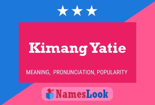 Kimang Yatie Name Poster