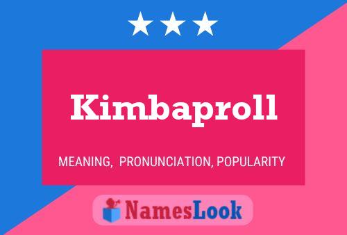 Kimbaproll Name Poster