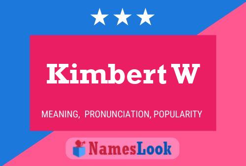 Kimbert W Name Poster