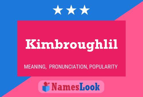 Kimbroughlil Name Poster