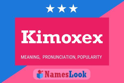 Kimoxex Name Poster