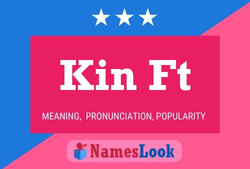 Kin Ft Name Poster