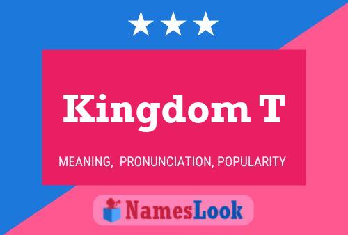 Kingdom T Name Poster