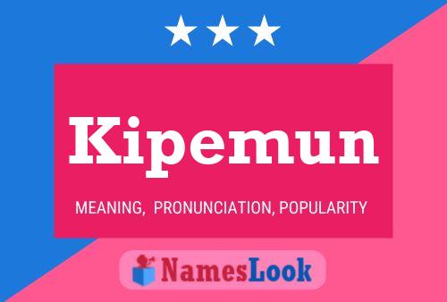 Kipemun Name Poster