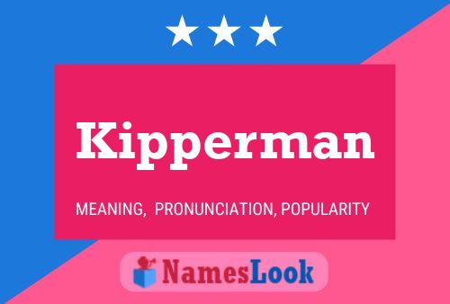 Kipperman Name Poster