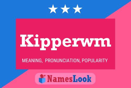 Kipperwm Name Poster