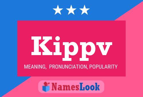 Kippv Name Poster