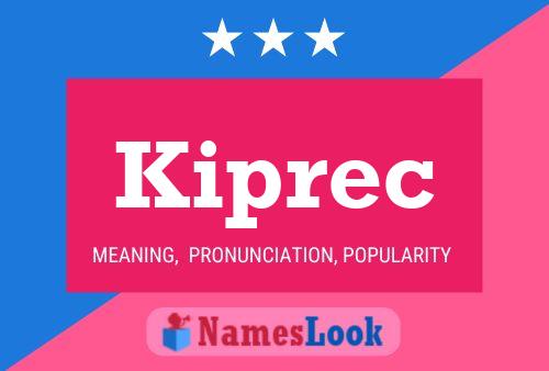 Kiprec Name Poster