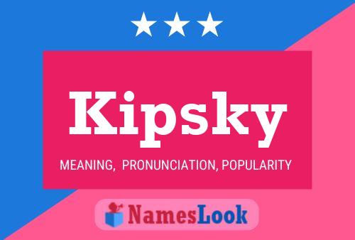 Kipsky Name Poster