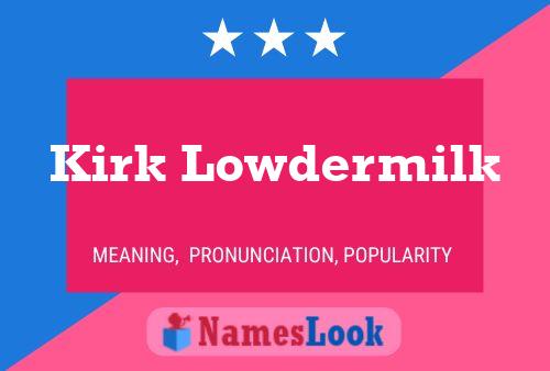 Kirk Lowdermilk Name Poster