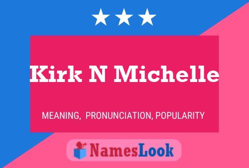 Kirk N Michelle Name Poster