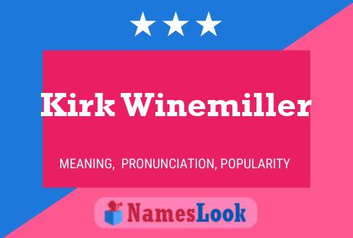 Kirk Winemiller Name Poster