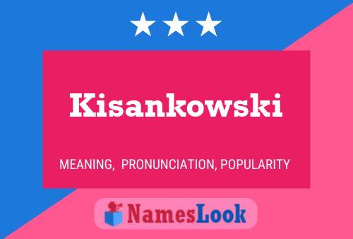 Kisankowski Name Poster