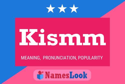 Kismm Name Poster