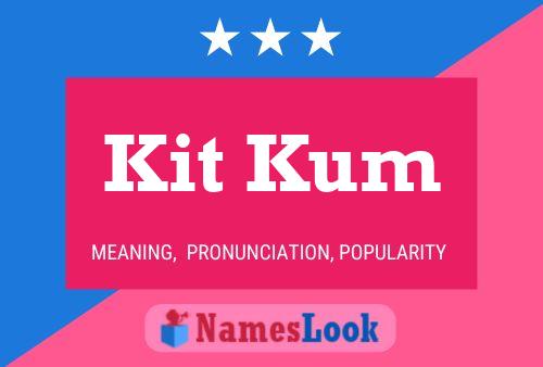 Kit Kum Name Poster