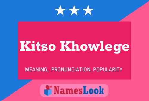 Kitso Khowlege Name Poster