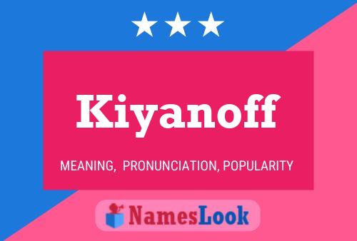 Kiyanoff Name Poster