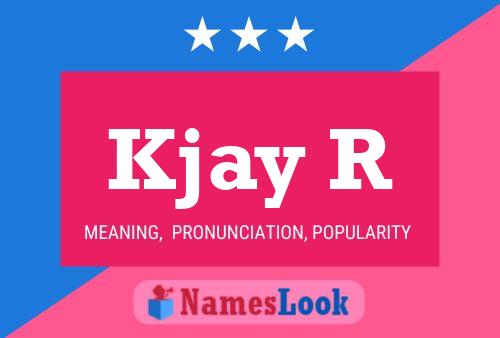 Kjay R Name Poster