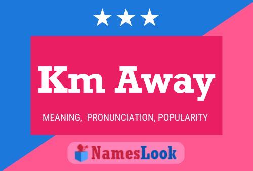 Km Away Name Poster