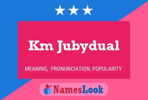 Km Jubydual Name Poster