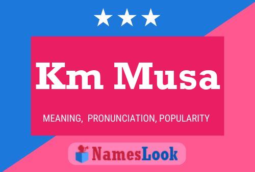 Km Musa Name Poster