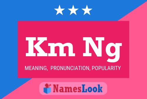 Km Ng Name Poster