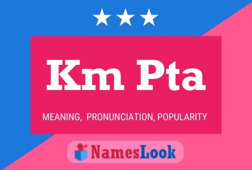 Km Pta Name Poster