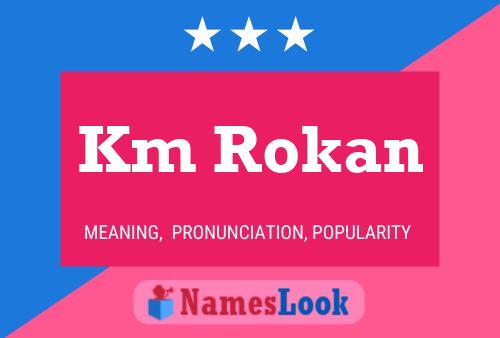 Km Rokan Name Poster